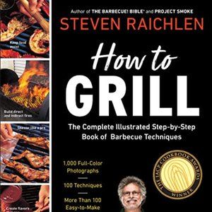 How to Grill: The Complete Illustrated Book of Barbecue Techniques